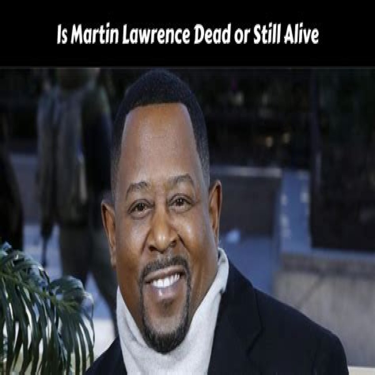 Is Martin Lawrence Dead? Uncovering The Truth Behind The Rumours