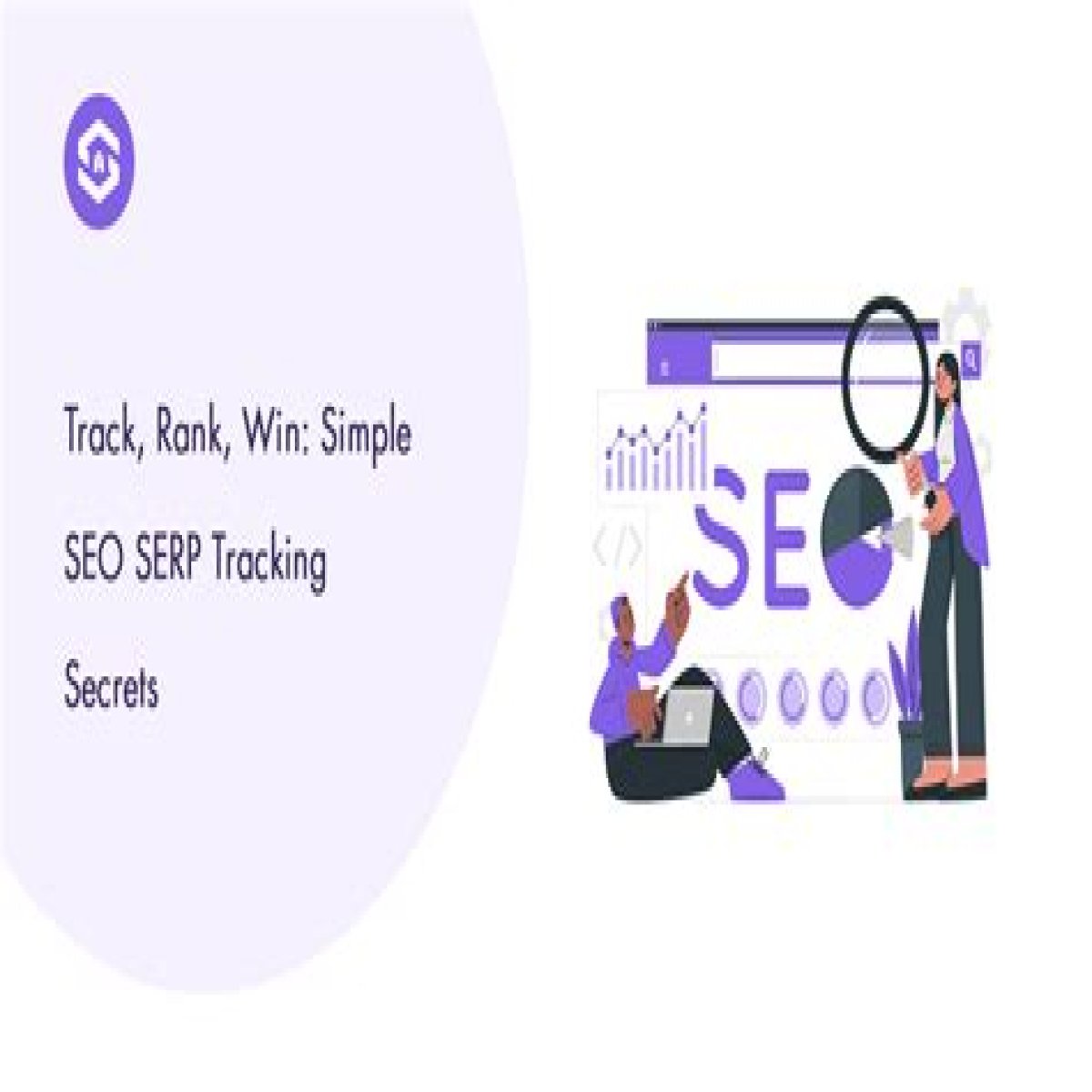 Unlocking The Secrets Of SERP Tracking: How To Track My SERP Effectively
