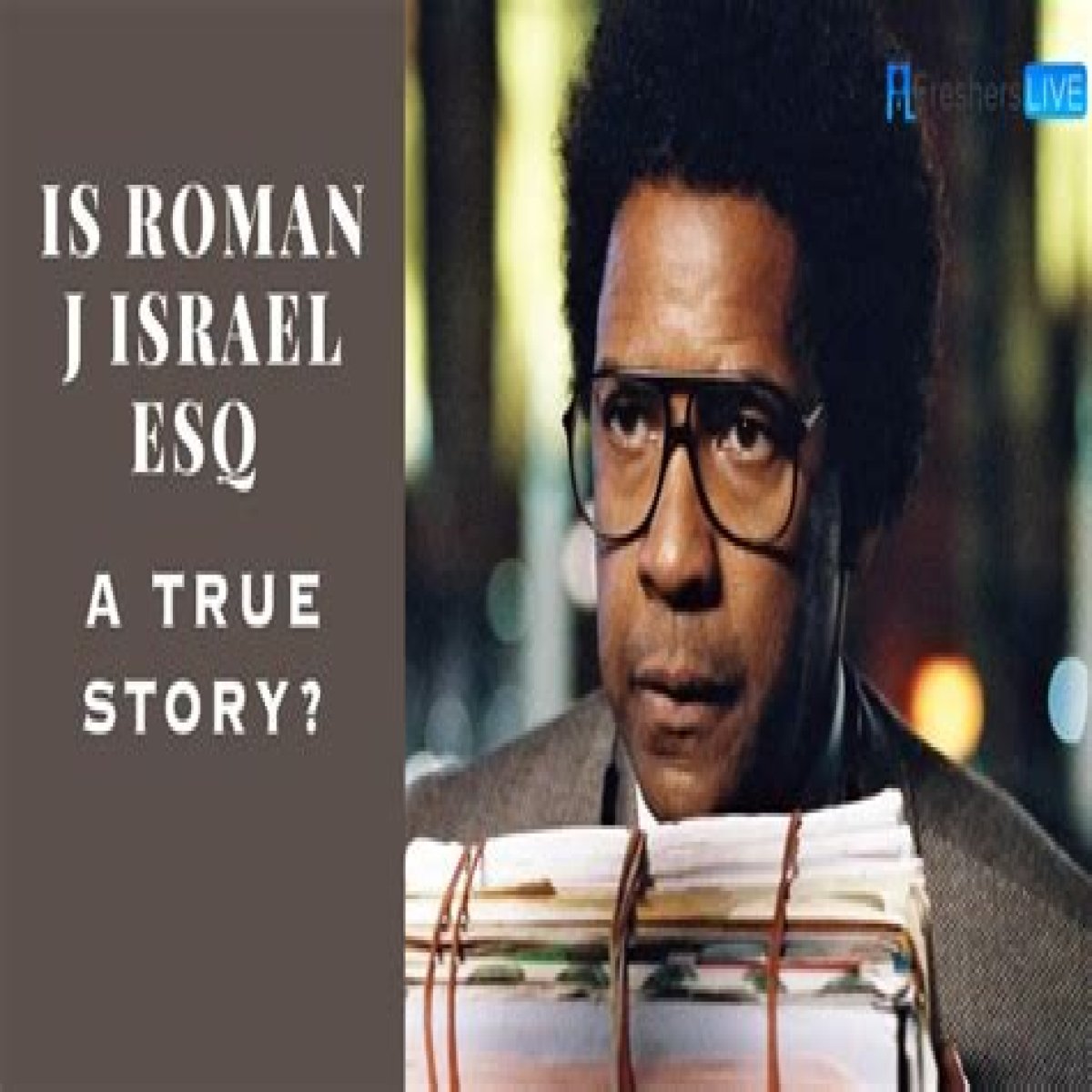 Unraveling The Intricacies Of Roman J. Israel, Esq.: An In-Depth Ending Explained