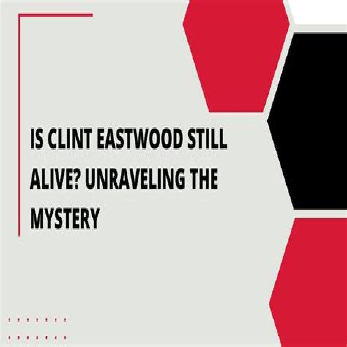 Unraveling The Mystery: Is Clint Eastwood Dead?